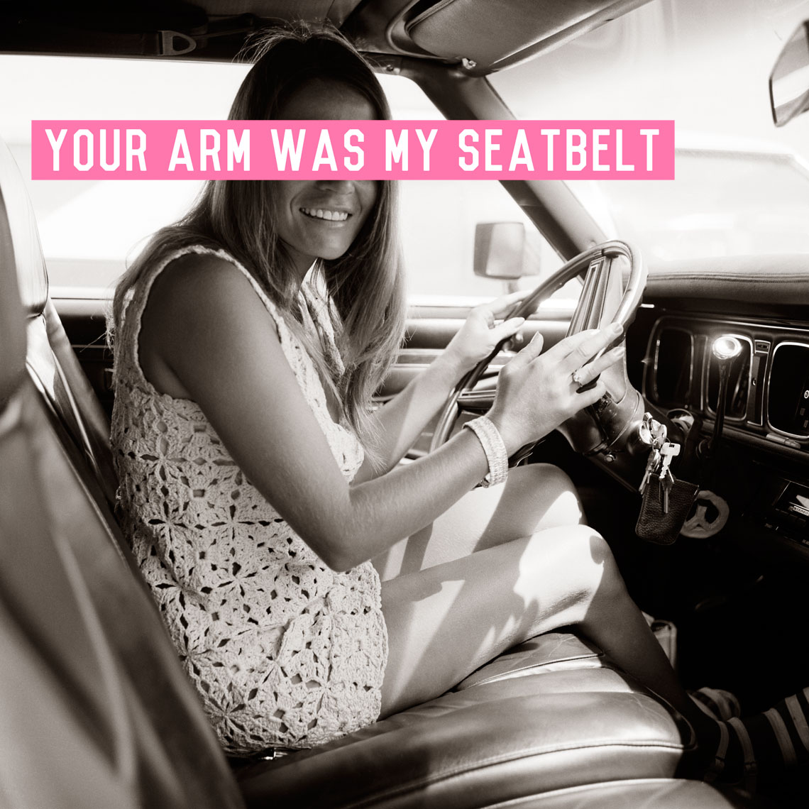 Your Arm Was My Seatbelt, 2017